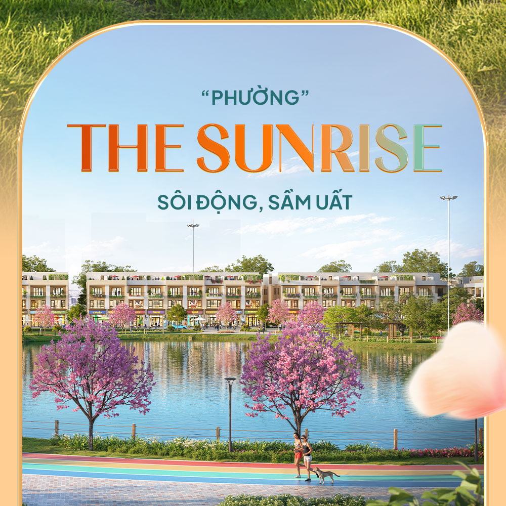 The Sunrise - “Ánh dương rực rỡ” với lợi thế sở hữu số lượng trường liên cấp nhiều và lớn nhất dự án đồng thời cũng là khu có số lượng công viên nhiều nhất.